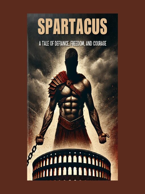 Title details for Spartacus--A Tale of Defiance, Freedom, and Courage by Ciro Irmici - Available